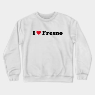 I Love Fresno Crewneck Sweatshirt